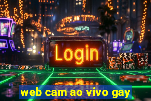 web cam ao vivo gay